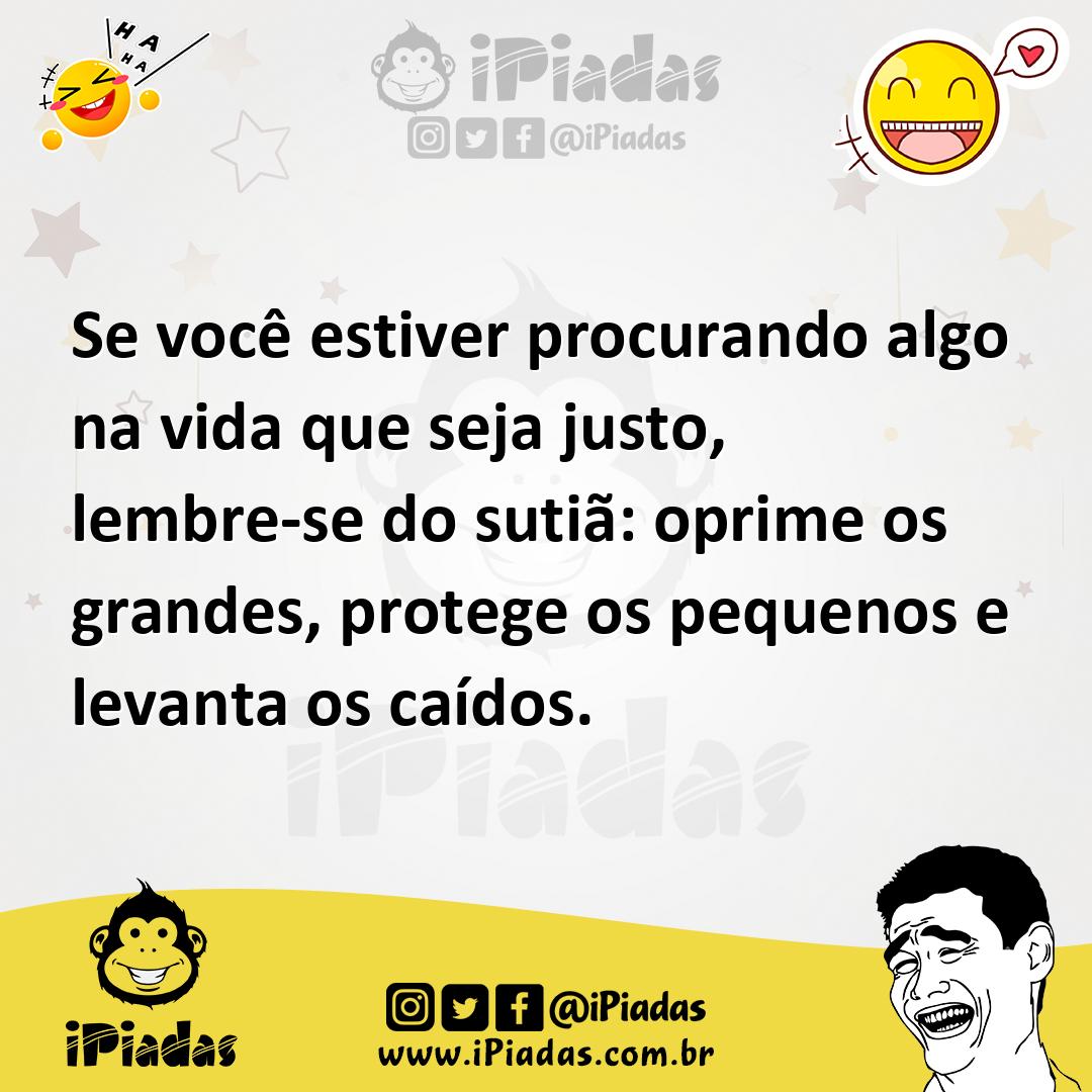 Ilustração de Se você estiver procurando algo na vida que seja justo, lembre-se do s... no iPiadas