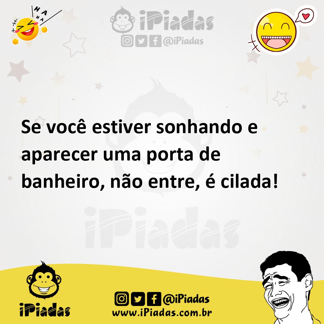 Ilustração de Se você estiver sonhando e aparecer uma porta de banheiro, não entre,... no iPiadas