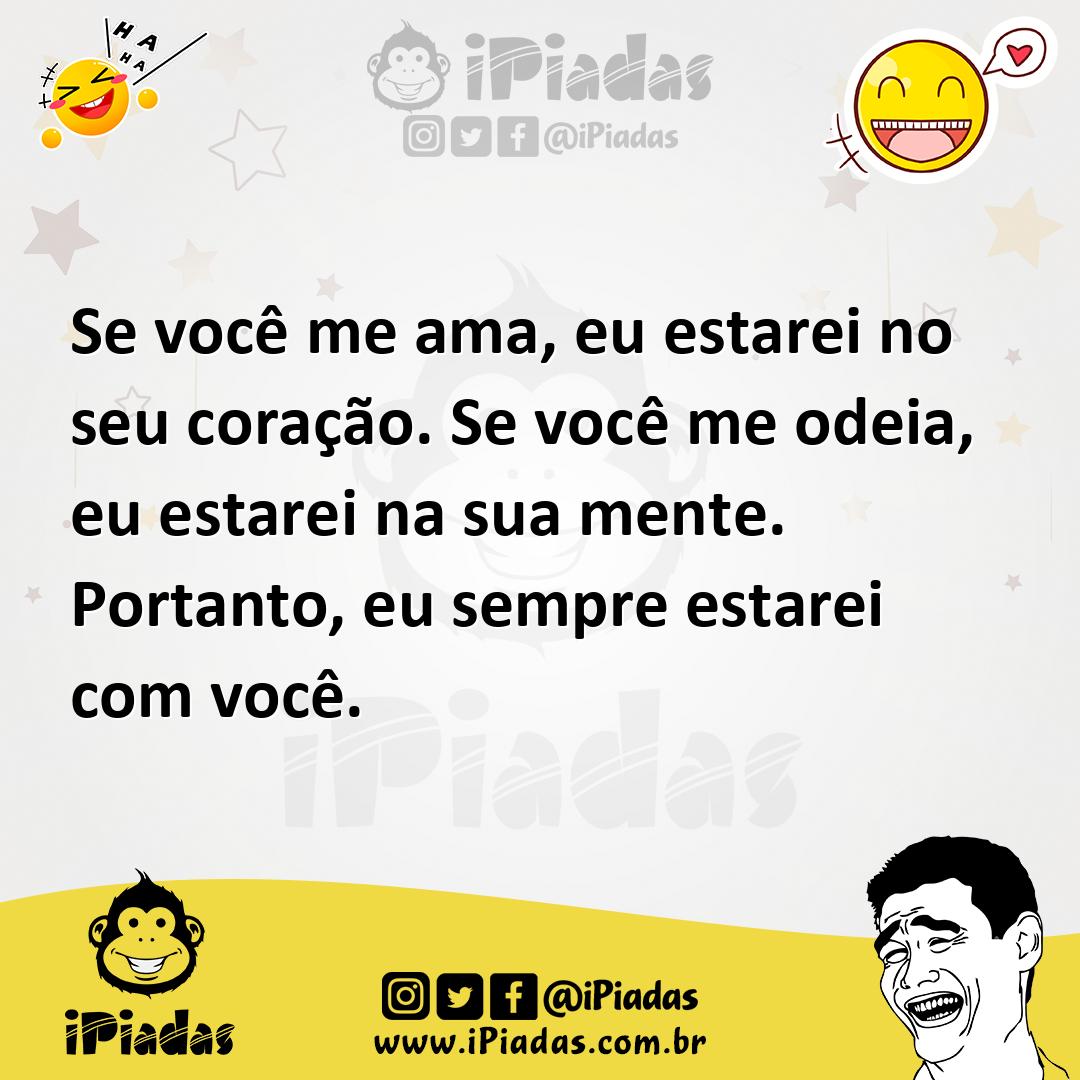 Ilustração de Se você me ama, eu estarei no seu coração. Se você me odeia, eu estare... no iPiadas