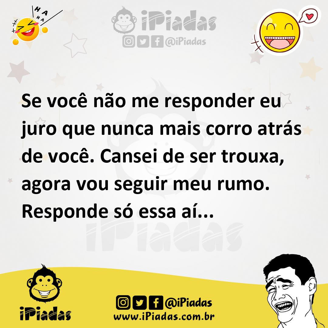 Ilustração de Se você não me responder eu juro que nunca mais corro atrás de você. C... no iPiadas