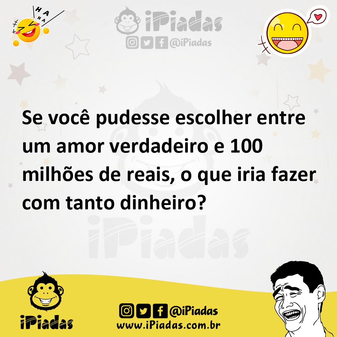 Ilustração de Se você pudesse escolher entre um amor verdadeiro e 100 milhões de rea... no iPiadas