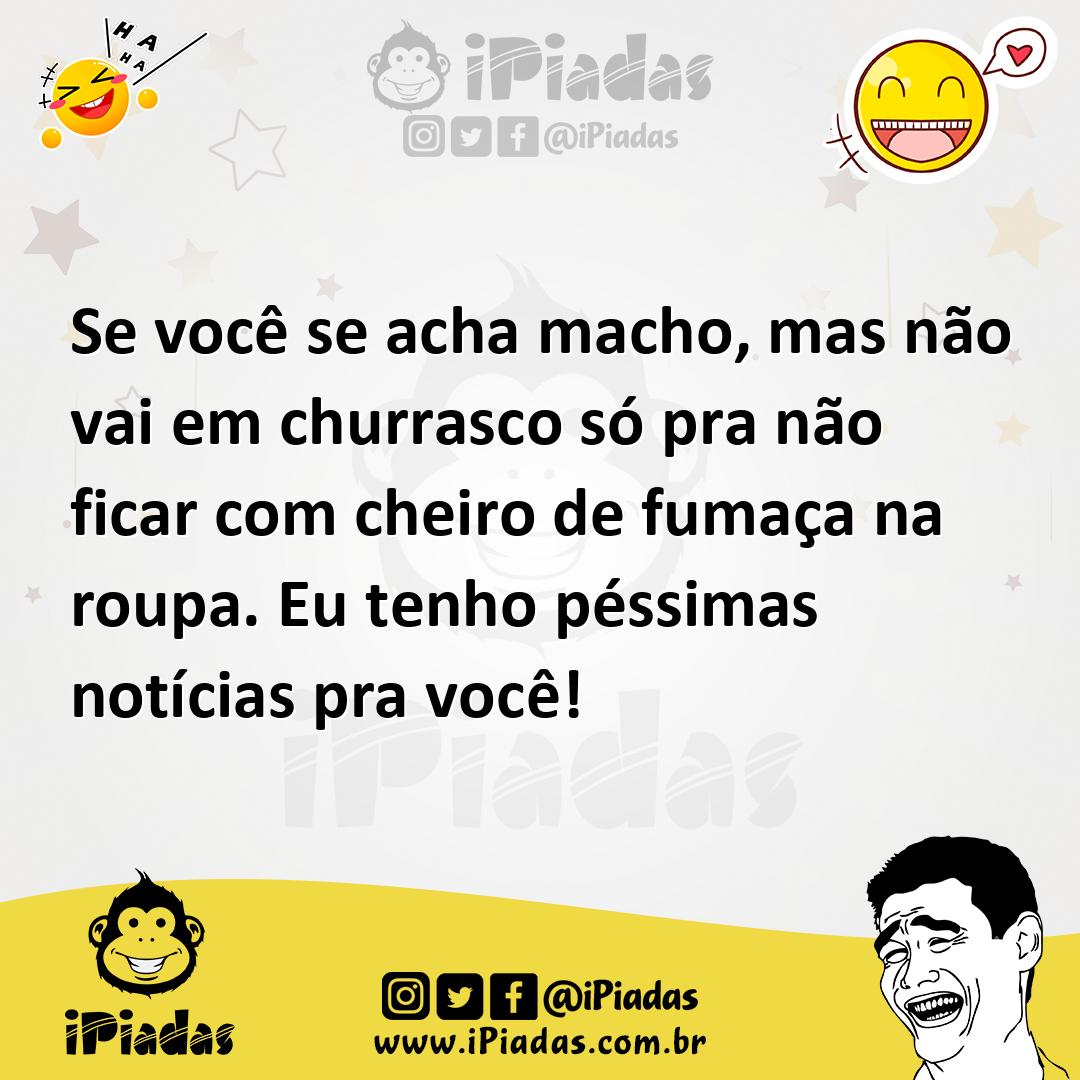 Ilustração de Se você se acha macho, mas não vai em churrasco só pra não ficar com c... no iPiadas