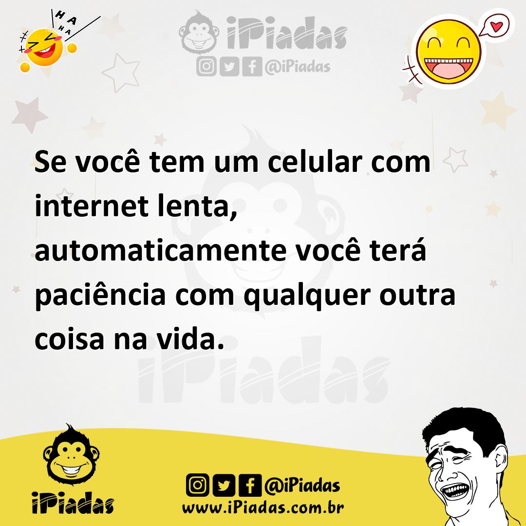 Ilustração de Se você tem um celular com internet lenta, automaticamente você terá p... no iPiadas
