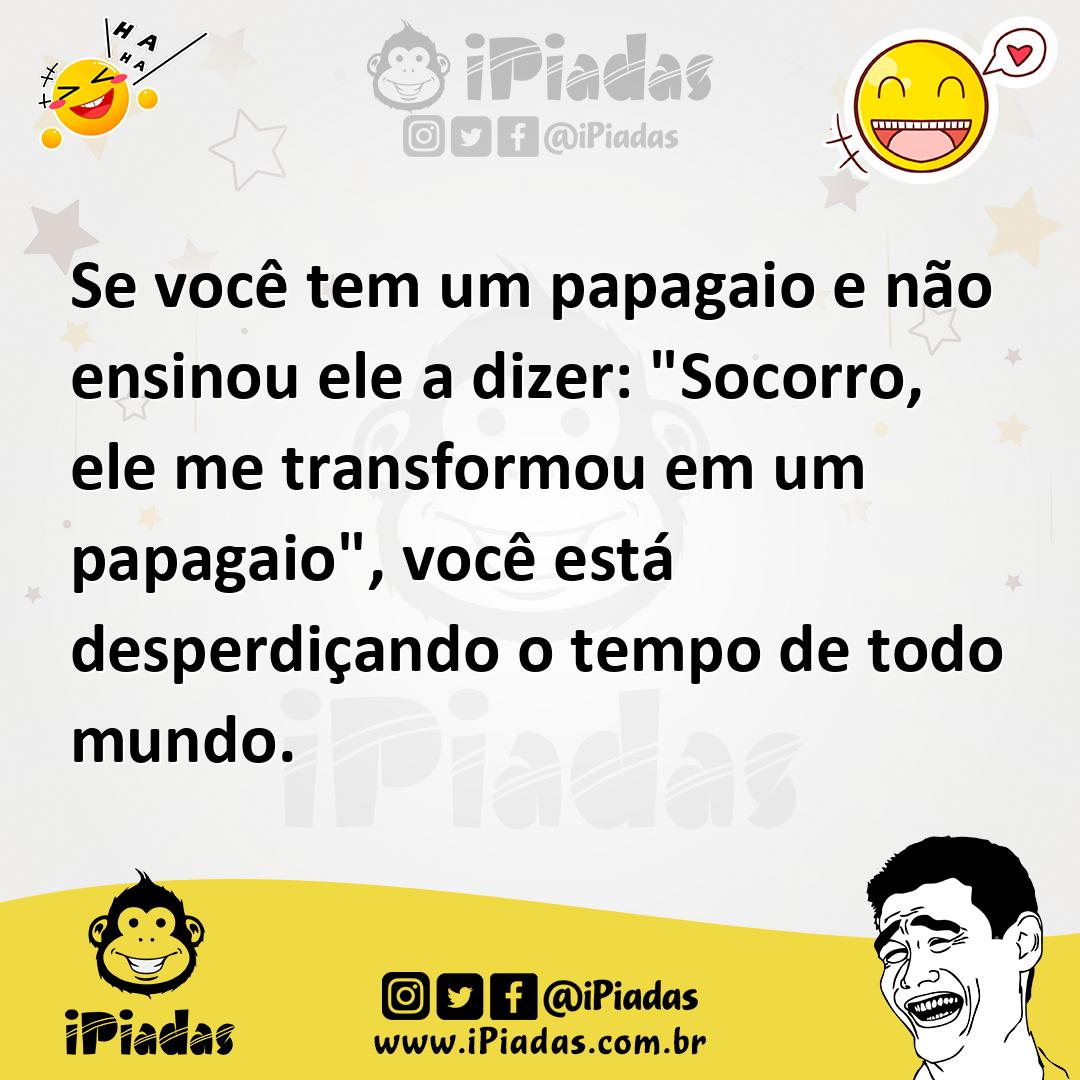 Ilustração de Se você tem um papagaio e não ensinou ele a dizer: "Socorro, ele me tr... no iPiadas