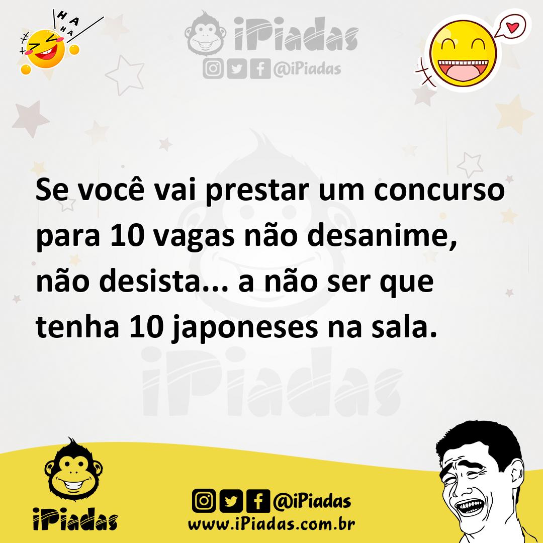 Ilustração de Se você vai prestar um concurso para 10 vagas não desanime, não desist... no iPiadas