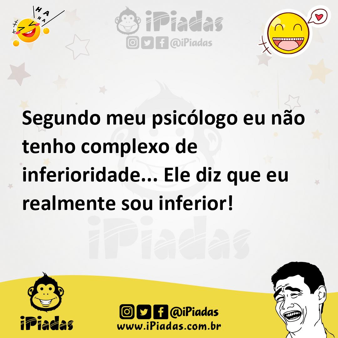 Ilustração de Segundo meu psicólogo eu não tenho complexo de inferioridade... Ele di... no iPiadas