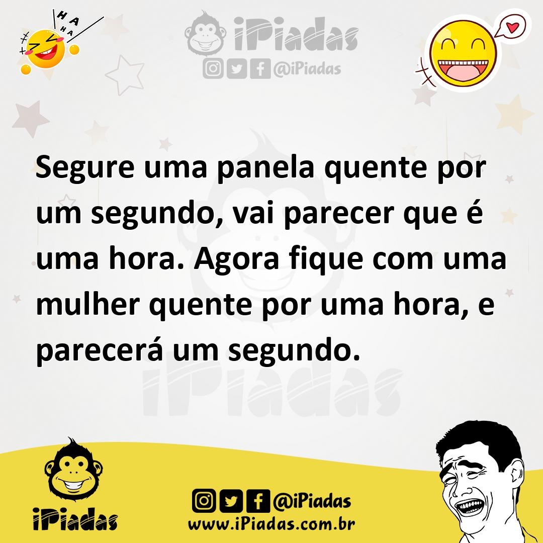 Ilustração de Segure uma panela quente por um segundo, vai parecer que é uma hora. A... no iPiadas