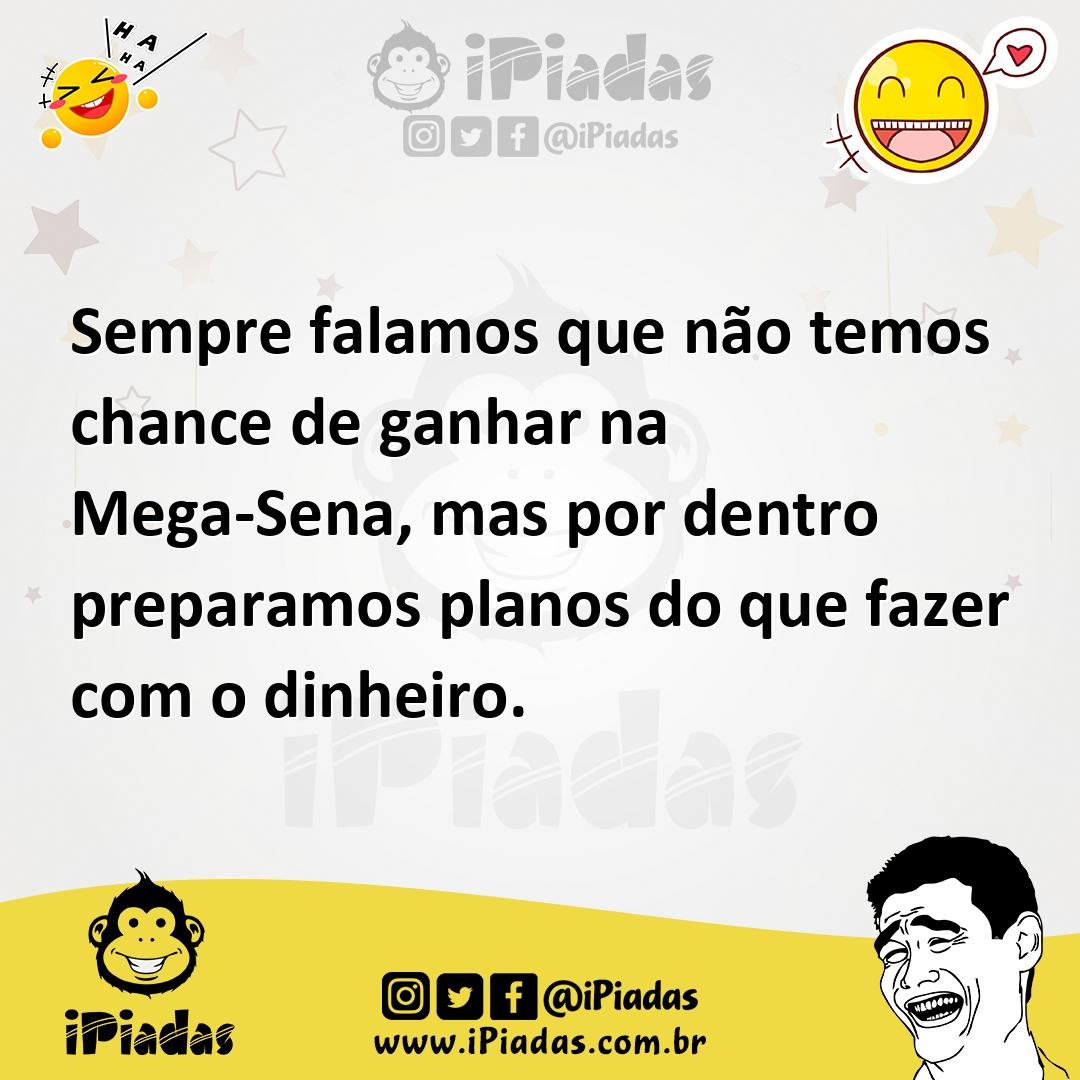 Ilustração de Sempre falamos que não temos chance de ganhar na Mega-Sena, mas por de... no iPiadas