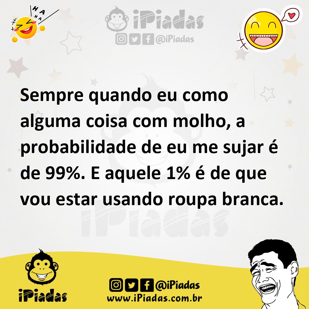 Ilustração de Sempre quando eu como alguma coisa com molho, a probabilidade de eu me... no iPiadas