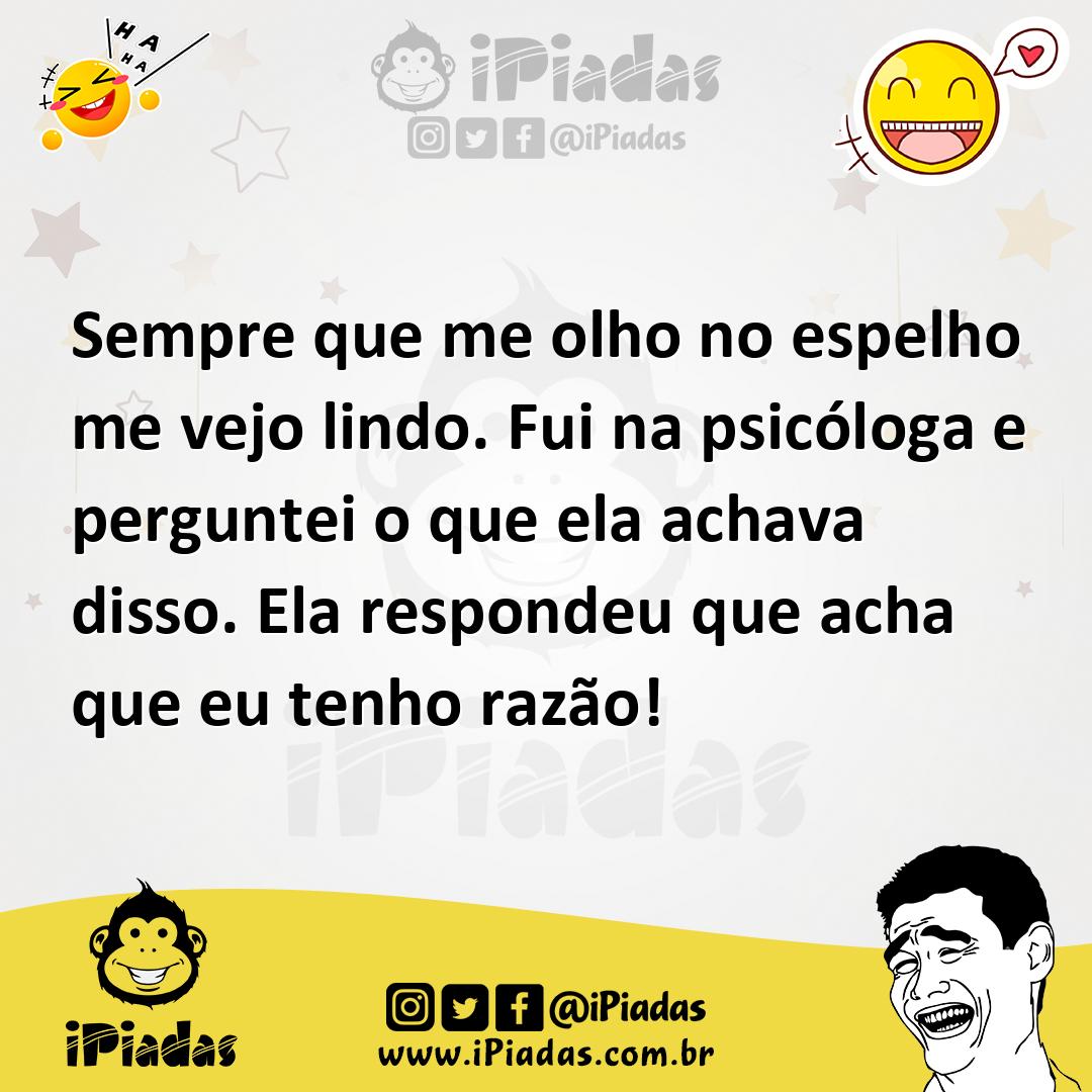 Ilustração de Sempre que me olho no espelho me vejo lindo. Fui na psicóloga e pergun... no iPiadas