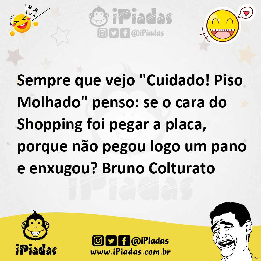 Ilustração de Sempre que vejo "Cuidado! Piso Molhado" penso: se o cara do Shopping f... no iPiadas