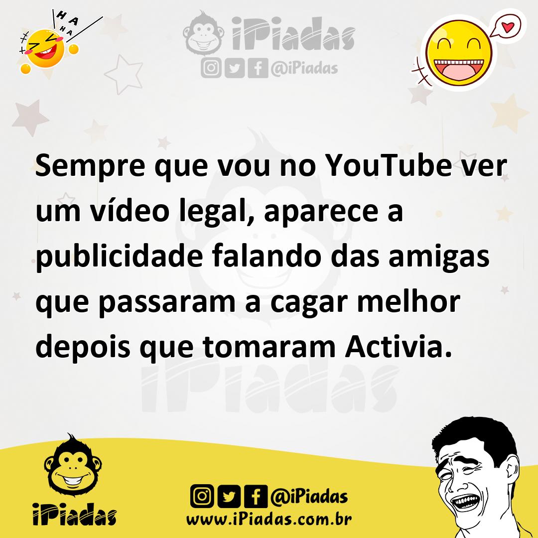 Ilustração de Sempre que vou no YouTube ver um vídeo legal, aparece a publicidade fa... no iPiadas