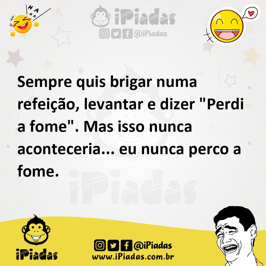 Ilustração de Sempre quis brigar numa refeição, levantar e dizer "Perdi a fome". Mas... no iPiadas