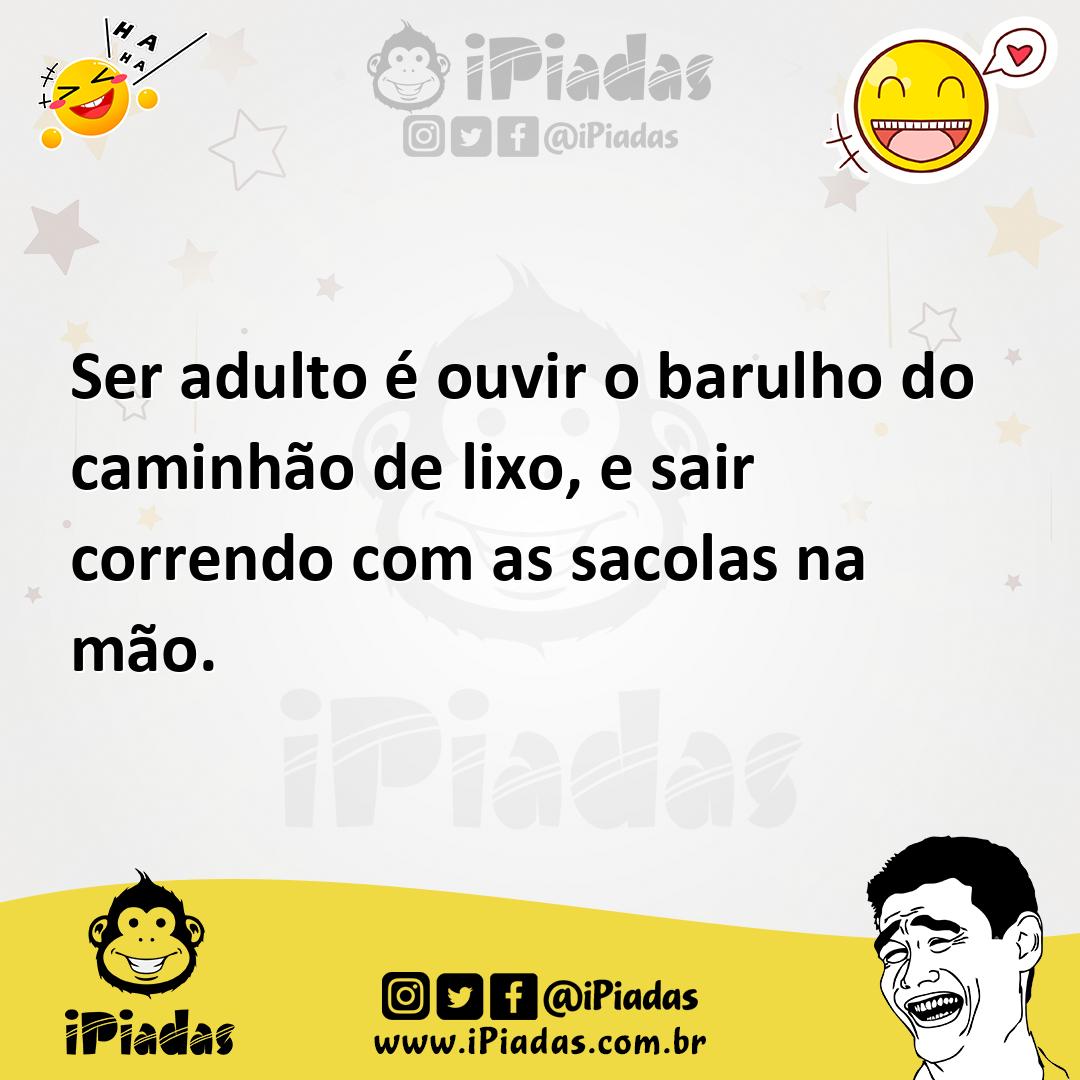 Ilustração de Ser adulto é ouvir o barulho do caminhão de lixo, e sair correndo com... no iPiadas