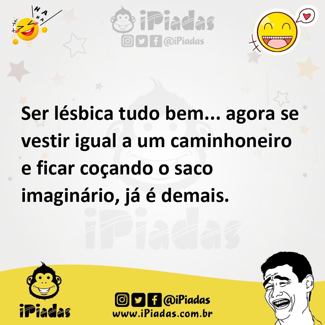 Ilustração de Ser lésbica tudo bem... agora se vestir igual a um caminhoneiro e fica... no iPiadas