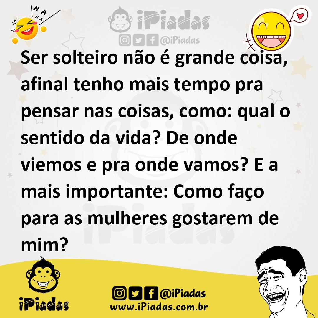 Ilustração de Ser solteiro não é grande coisa, afinal tenho mais tempo pra pensar na... no iPiadas