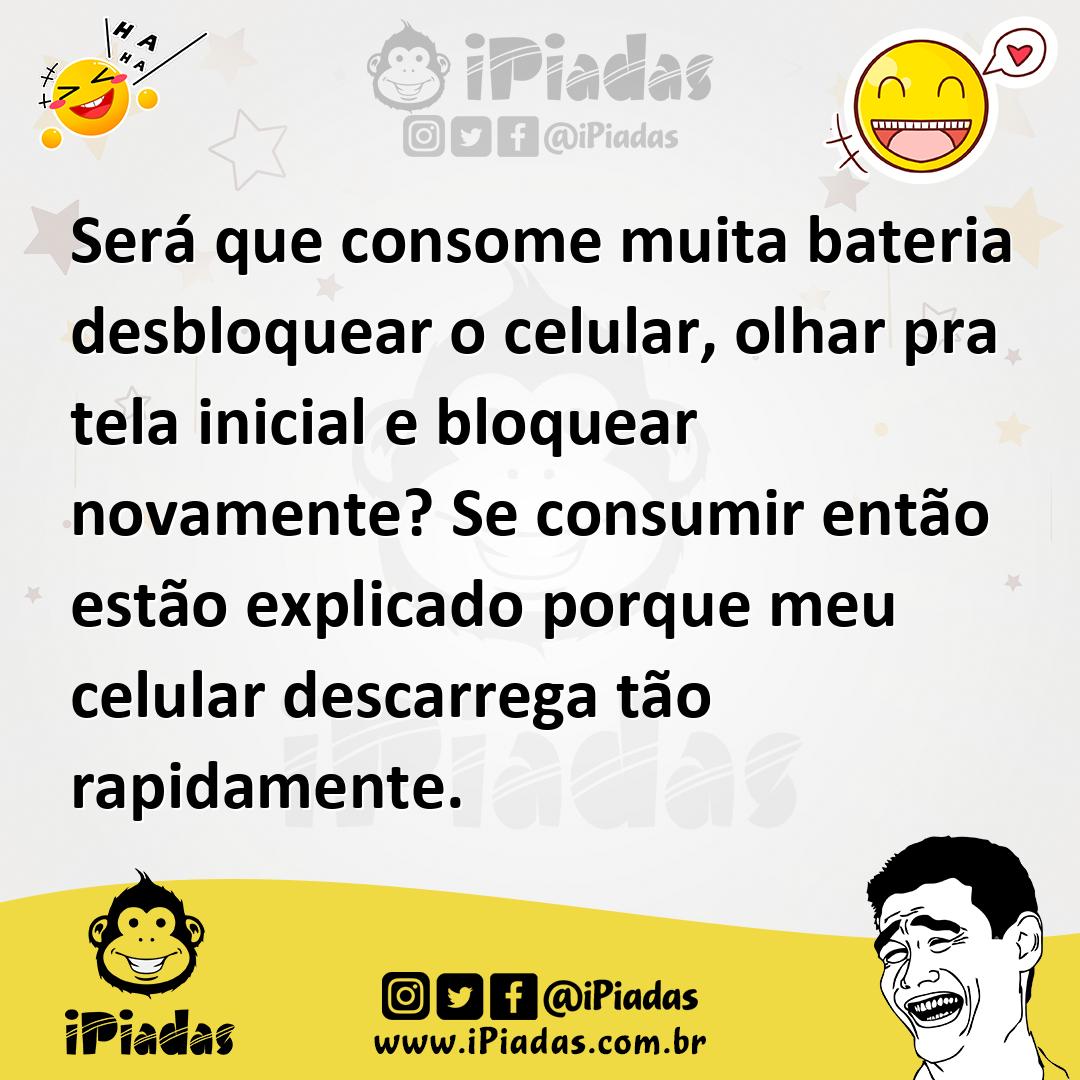 Ilustração de Será que consome muita bateria desbloquear o celular, olhar pra tela i... no iPiadas