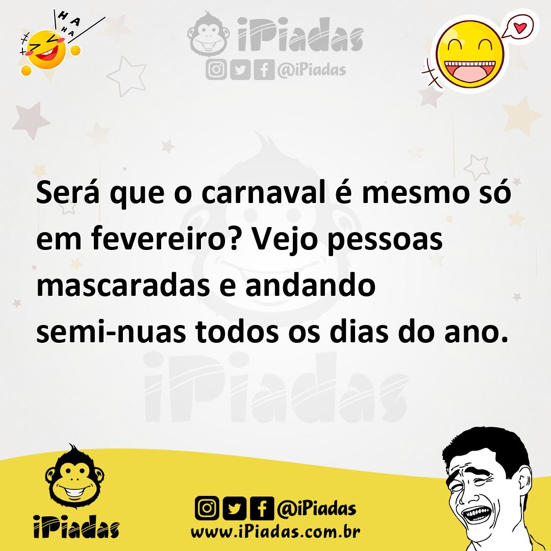 Ilustração de Será que o carnaval é mesmo só em fevereiro? Vejo pessoas mascaradas e... no iPiadas