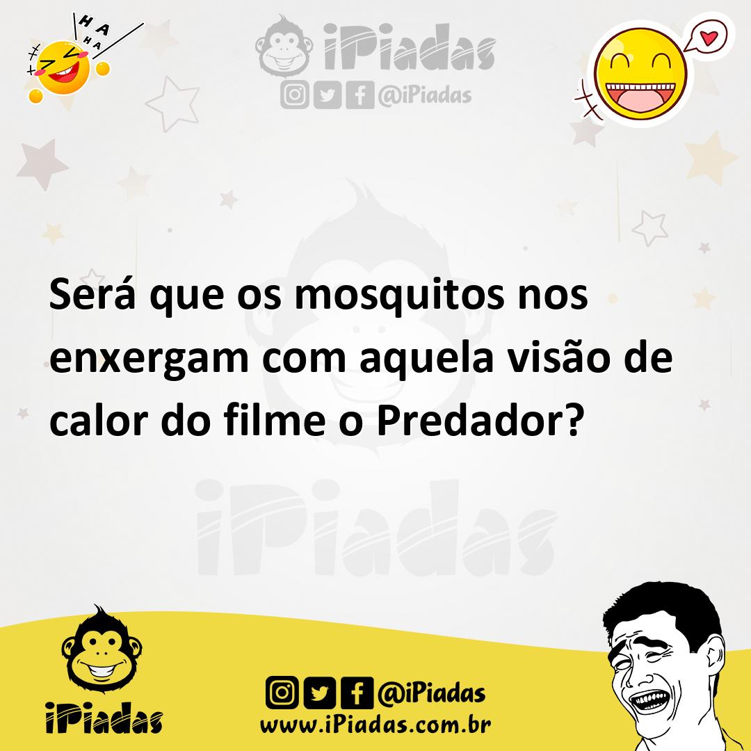 Ilustração de Será que os mosquitos nos enxergam com aquela visão de calor do filme... no iPiadas