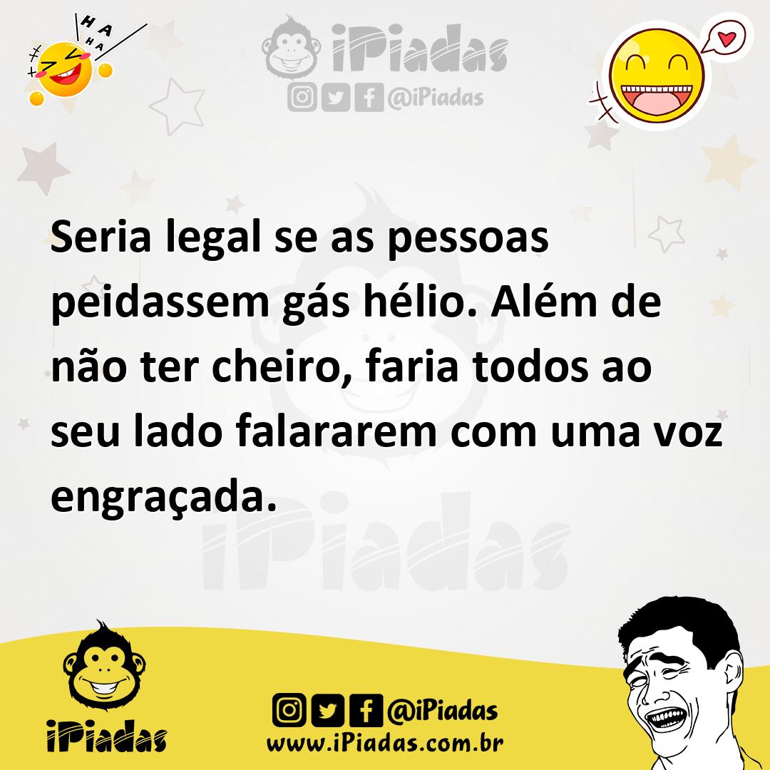 Ilustração de Seria legal se as pessoas peidassem gás hélio. Além de não ter cheiro,... no iPiadas