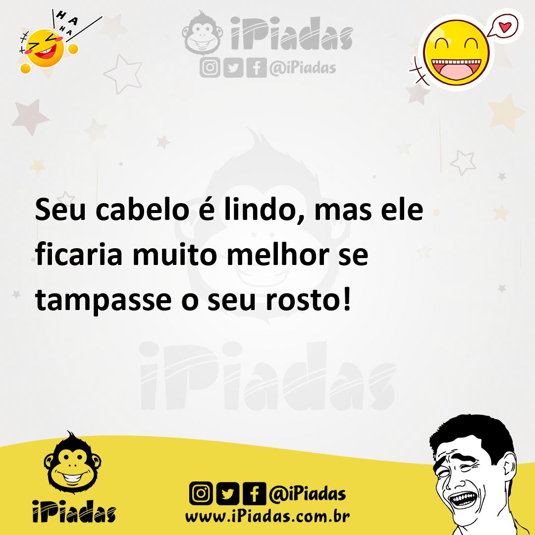 Ilustração de Seu cabelo é lindo, mas ele ficaria muito melhor se tampasse o seu ros... no iPiadas