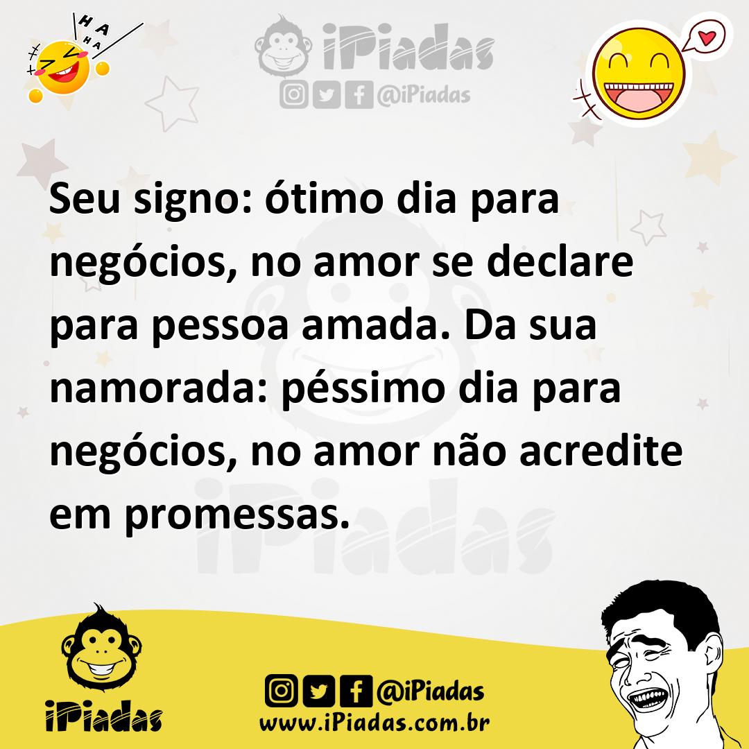 Ilustração de Seu signo: ótimo dia para negócios, no amor se declare para pessoa ama... no iPiadas
