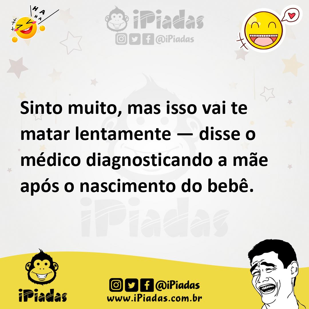 Ilustração de Sinto muito, mas isso vai te matar lentamente — disse o médico diagnos... no iPiadas
