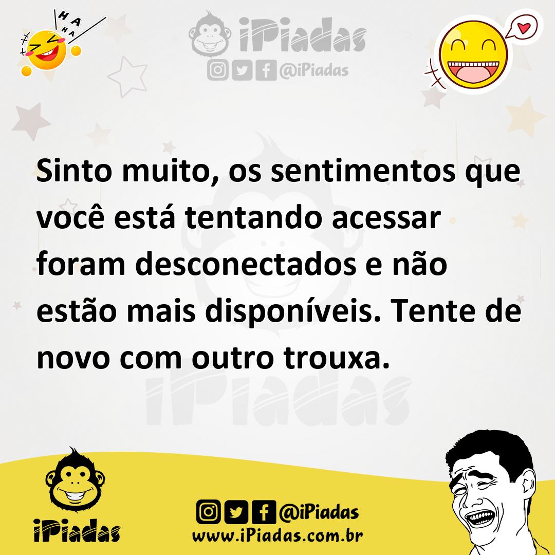 Ilustração de Sinto muito, os sentimentos que você está tentando acessar foram desco... no iPiadas
