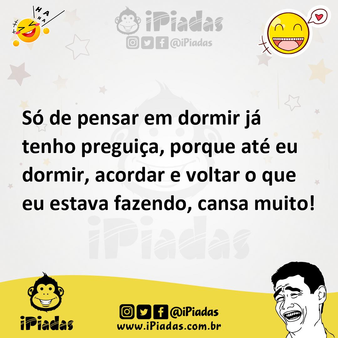 Ilustração de Só de pensar em dormir já tenho preguiça, porque até eu dormir, acorda... no iPiadas