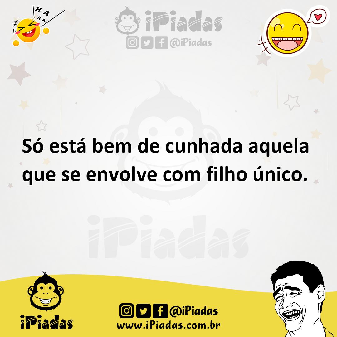 Ilustração de Só está bem de cunhada aquela que se envolve com filho único. no iPiadas