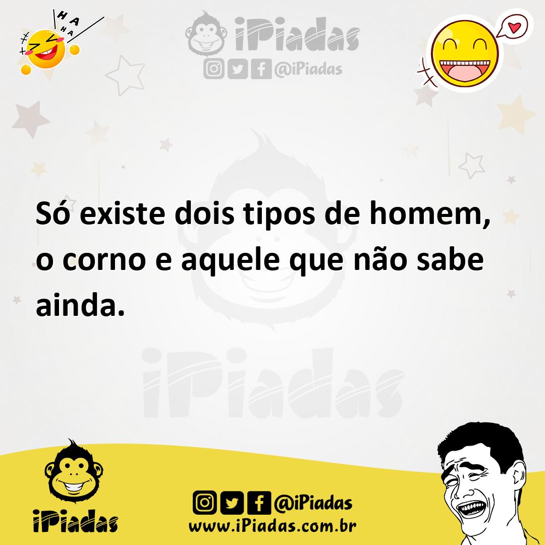 Ilustração de Só existe dois tipos de homem, o corno e aquele que não sabe ainda. no iPiadas