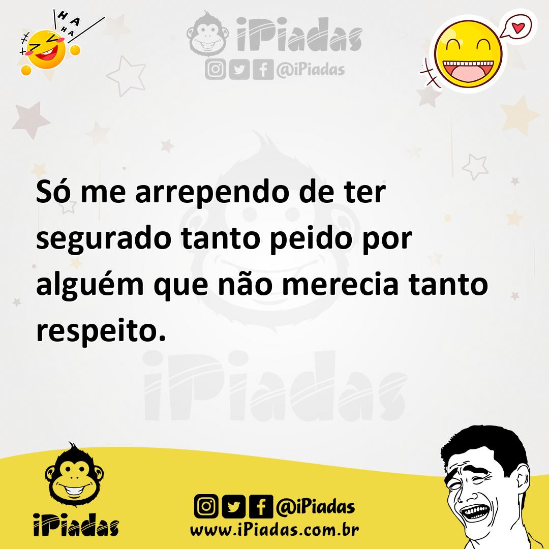 Ilustração de Só me arrependo de ter segurado tanto peido por alguém que não merecia... no iPiadas