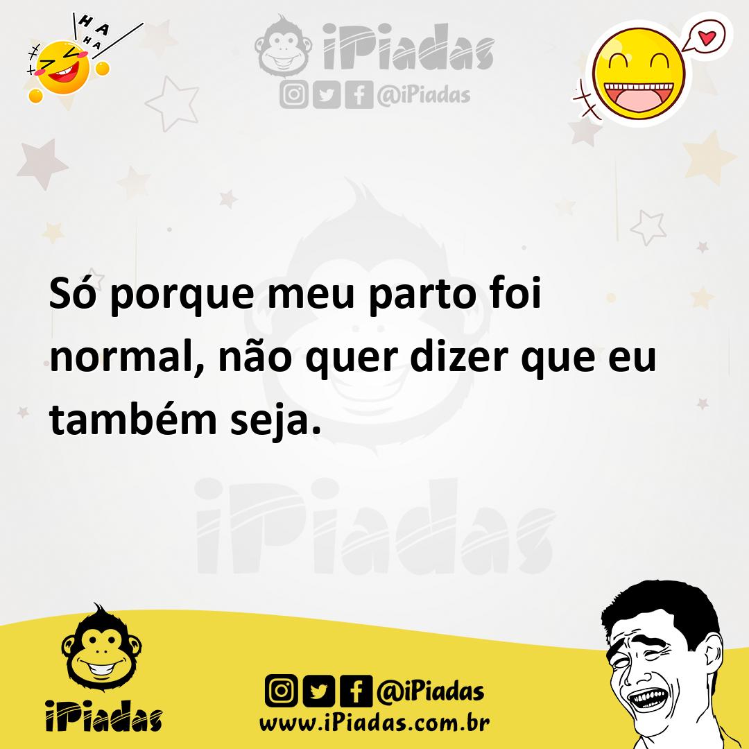 Ilustração de Só porque meu parto foi normal, não quer dizer que eu também seja. no iPiadas