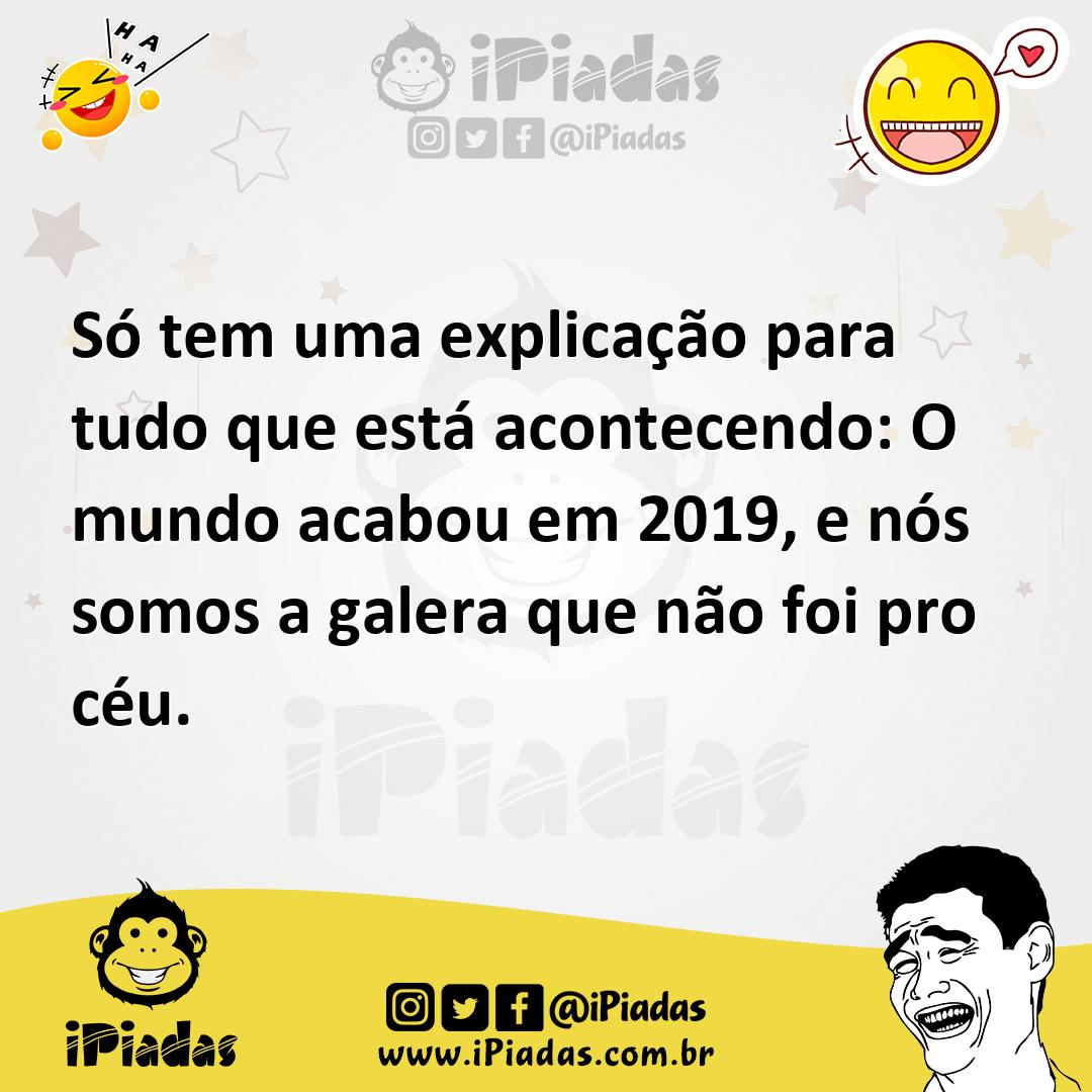 Ilustração de Só tem uma explicação para tudo que está acontecendo: O mundo acabou e... no iPiadas