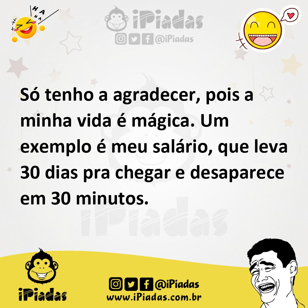 Ilustração de Só tenho a agradecer, pois a minha vida é mágica. Um exemplo é meu sal... no iPiadas