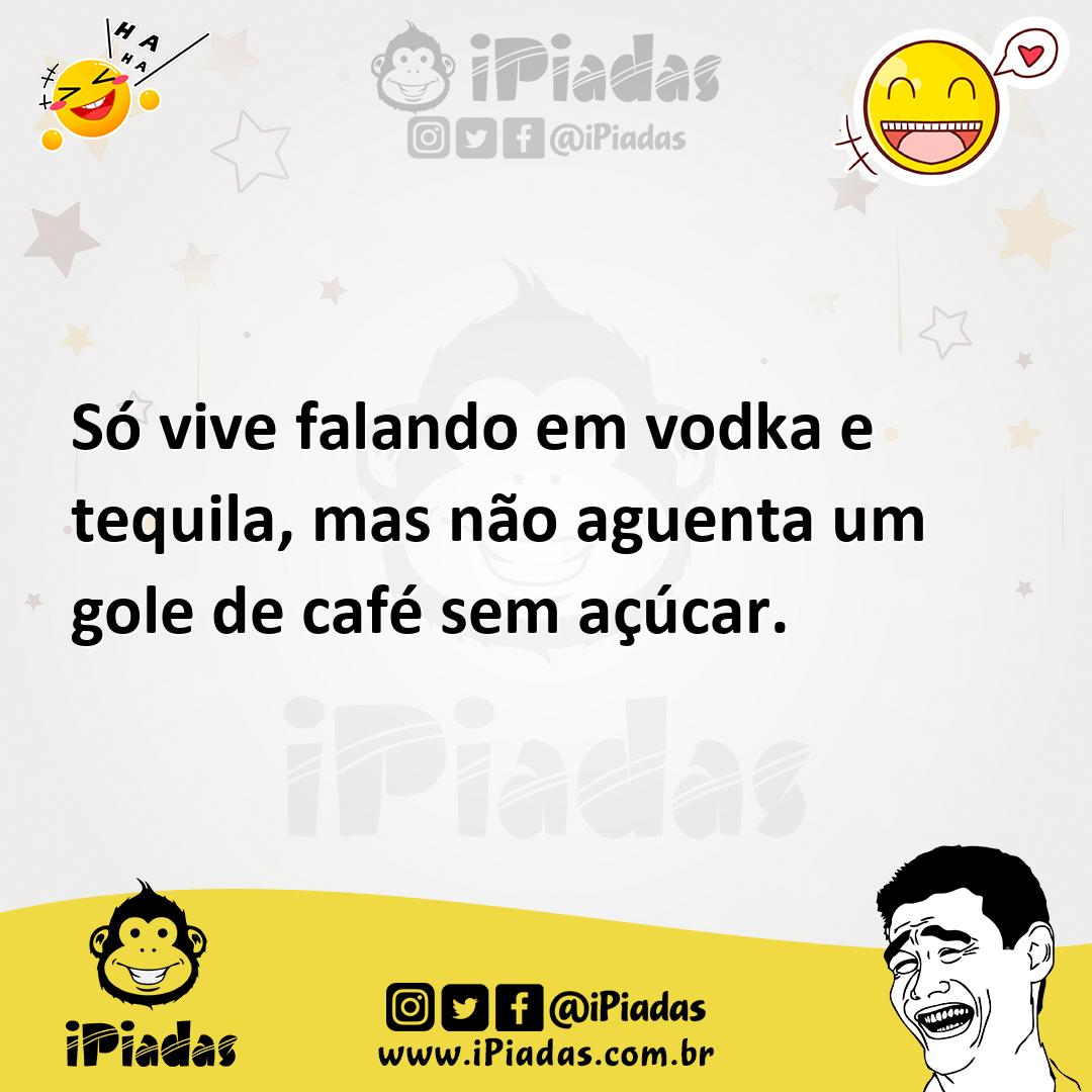 Ilustração de Só vive falando em vodka e tequila, mas não aguenta um gole de café se... no iPiadas