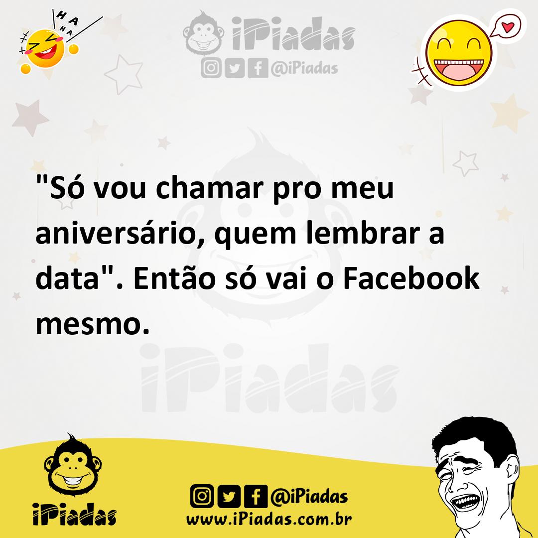 Ilustração de "Só vou chamar pro meu aniversário, quem lembrar a data". Então só vai... no iPiadas