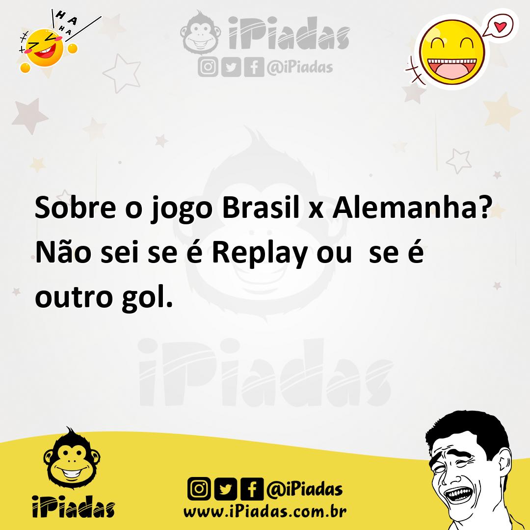Ilustração de Sobre o jogo Brasil x Alemanha? Não sei se é Replay ou se é outro gol. no iPiadas