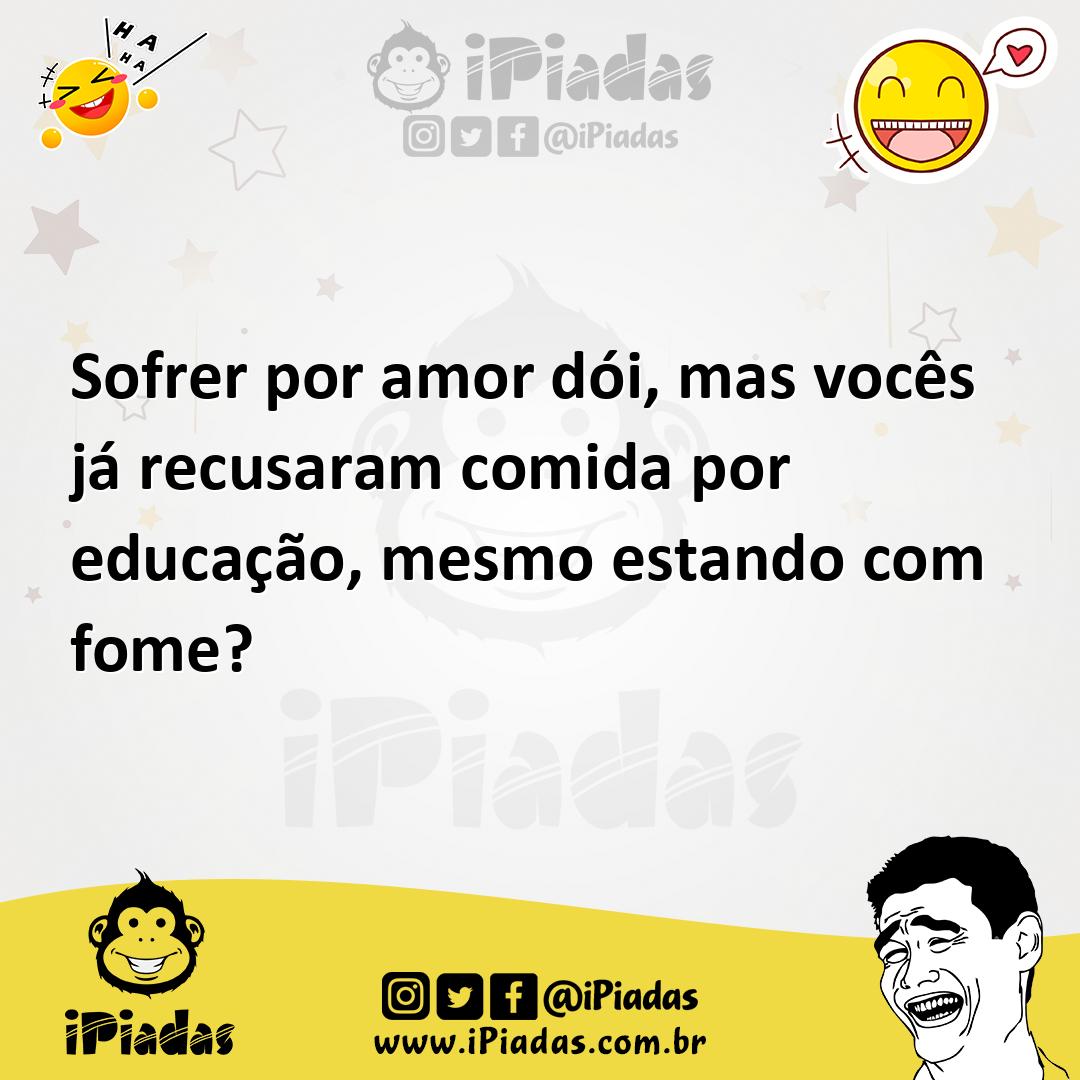 Ilustração de Sofrer por amor dói, mas vocês já recusaram comida por educação, mesmo... no iPiadas
