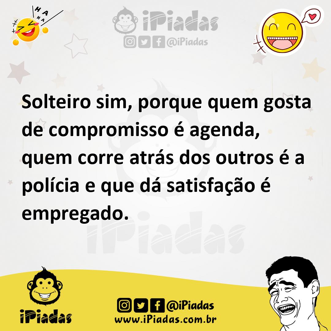 Ilustração de Solteiro sim, porque quem gosta de compromisso é agenda, quem corre at... no iPiadas