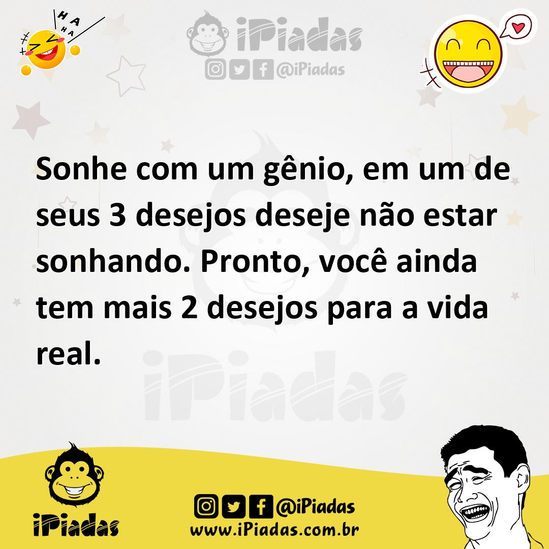Ilustração de Sonhe com um gênio, em um de seus 3 desejos deseje não estar sonhando.... no iPiadas