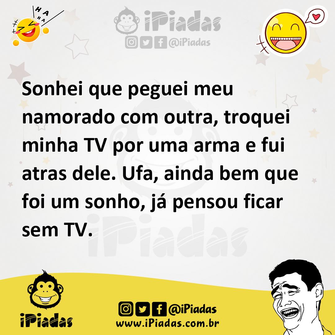 Ilustração de Sonhei que peguei meu namorado com outra, troquei minha TV por uma arm... no iPiadas