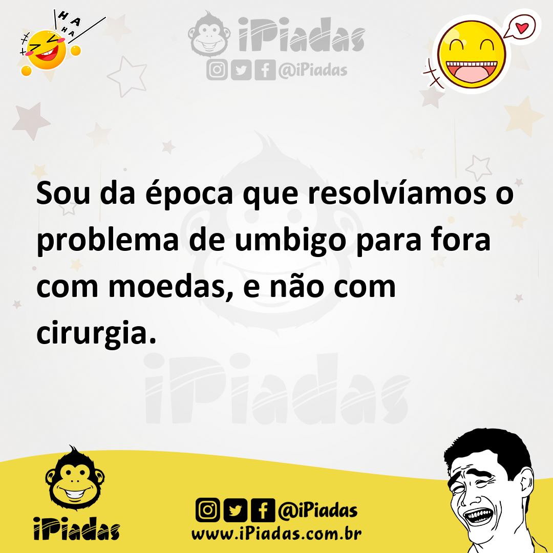 Ilustração de Sou da época que resolvíamos o problema de umbigo para fora com moedas... no iPiadas