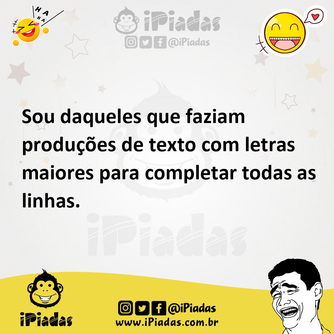 Ilustração de Sou daqueles que faziam produções de texto com letras maiores para com... no iPiadas