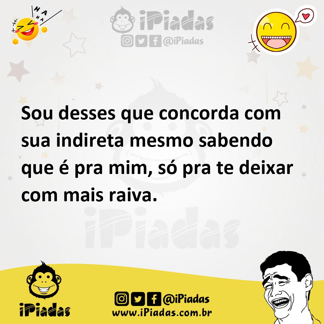 Ilustração de Sou desses que concorda com sua indireta mesmo sabendo que é pra mim,... no iPiadas