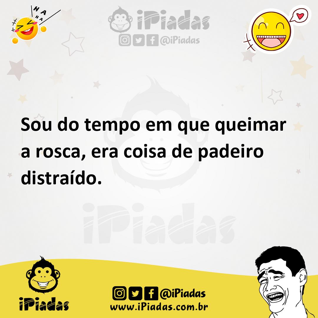 Ilustração de Sou do tempo em que queimar a rosca, era coisa de padeiro distraído. no iPiadas