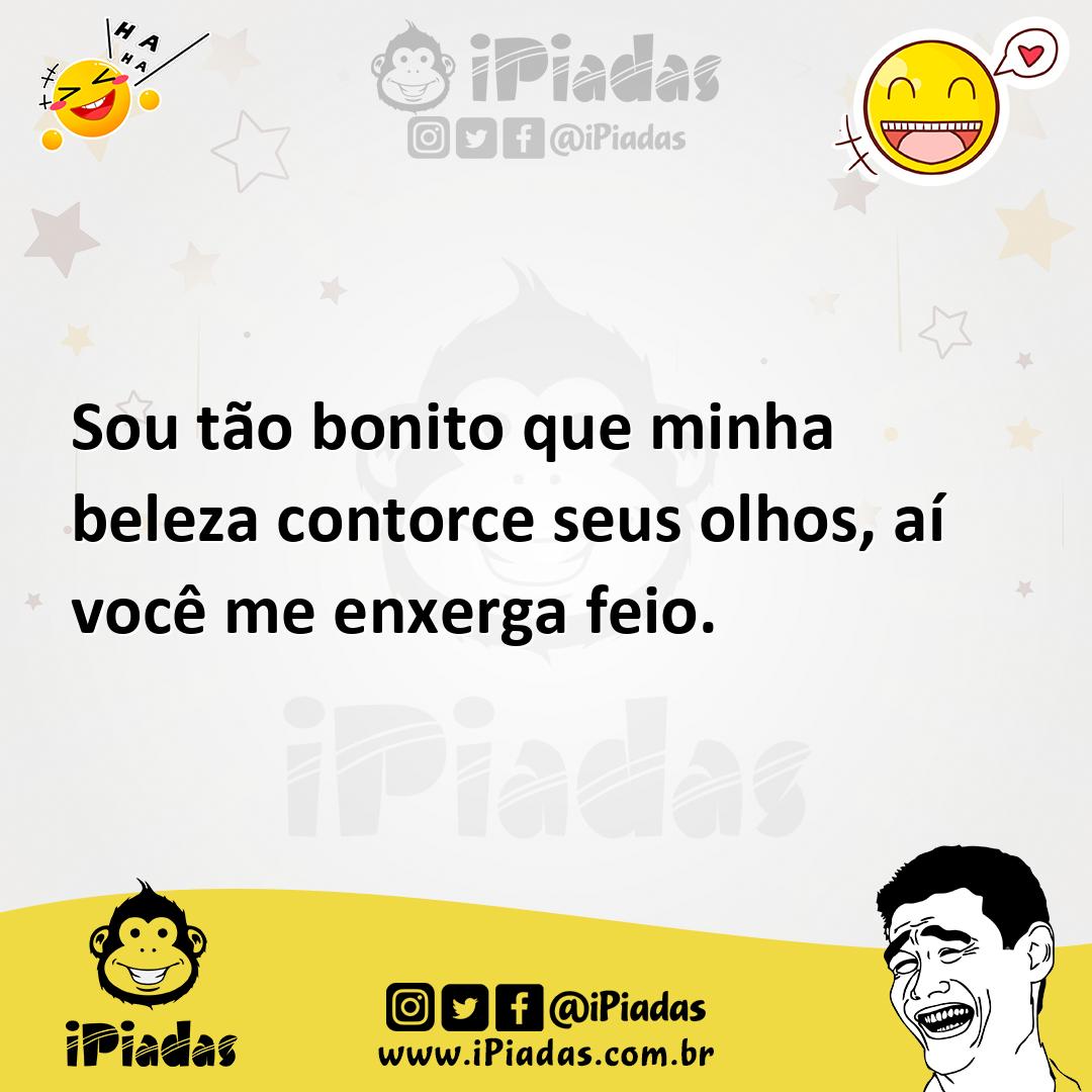 Ilustração de Sou tão bonito que minha beleza contorce seus olhos, aí você me enxerg... no iPiadas