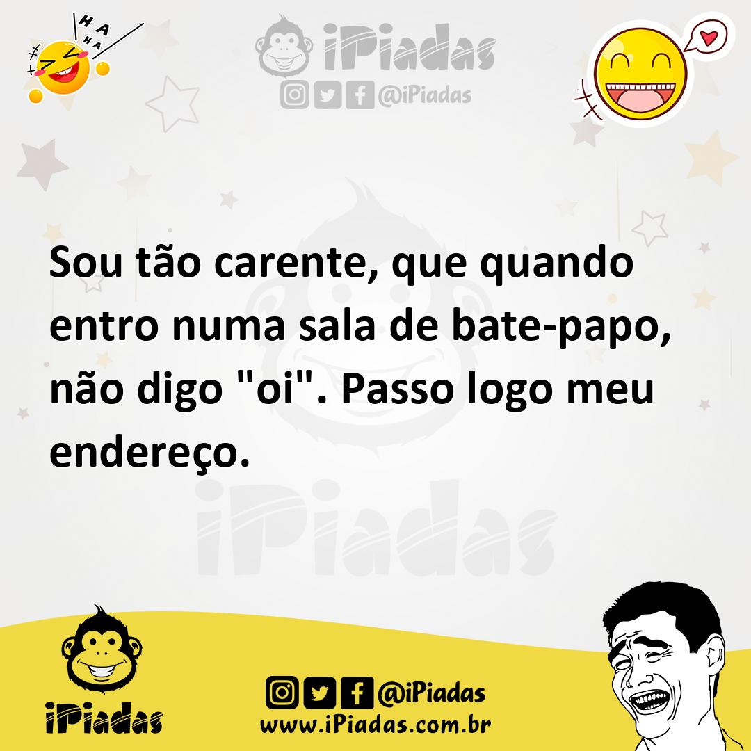 Ilustração de Sou tão carente, que quando entro numa sala de bate-papo, não digo "oi... no iPiadas