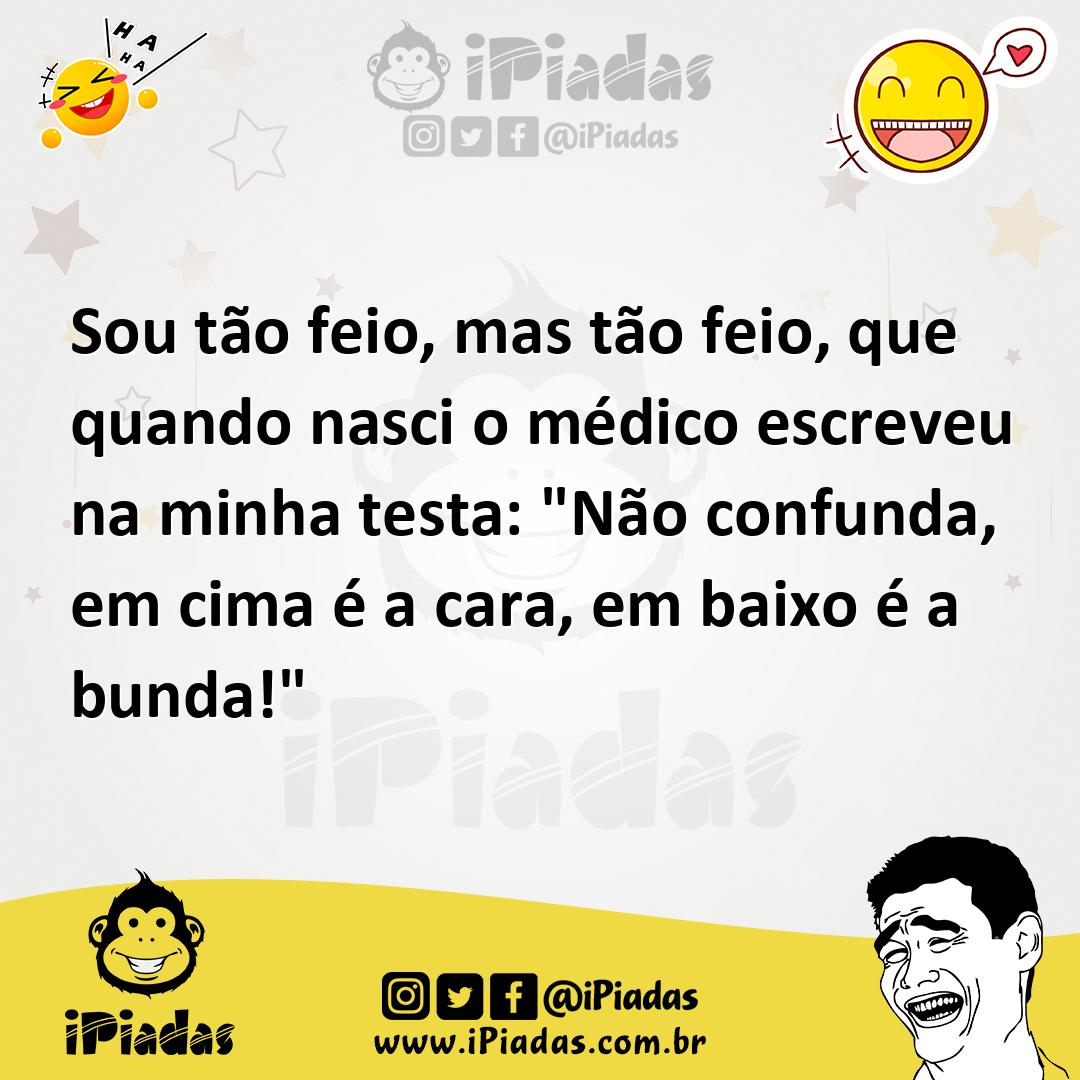 Ilustração de Sou tão feio, mas tão feio, que quando nasci o médico escreveu na minh... no iPiadas