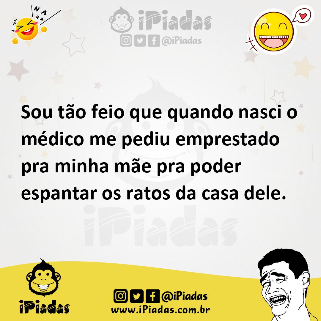 Ilustração de Sou tão feio que quando nasci o médico me pediu emprestado pra minha m... no iPiadas